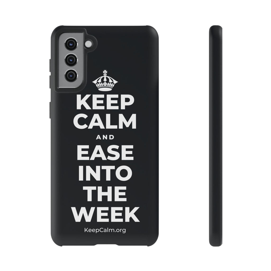 KEEP CALM AND EASE INTO THE WEEK Phone Case (Dark)