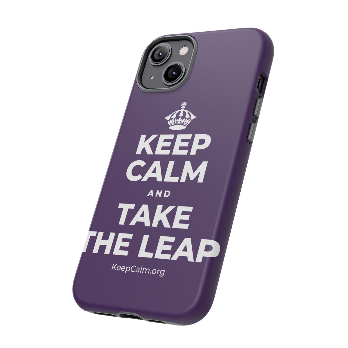 KEEP CALM AND TAKE THE LEAP Phone Case