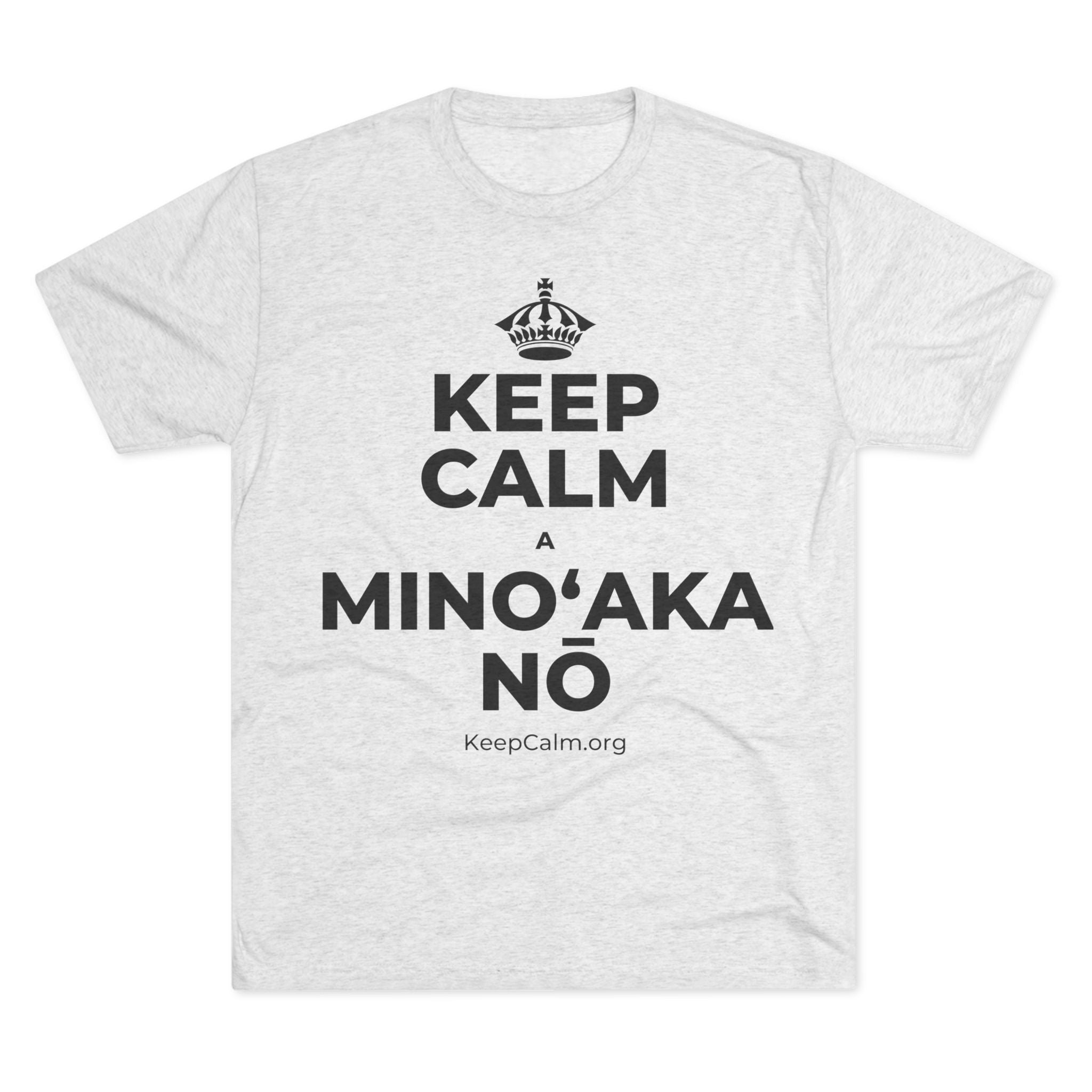 KEEP CALM A MINOʻAKA NŌ Tri-Blend Tee