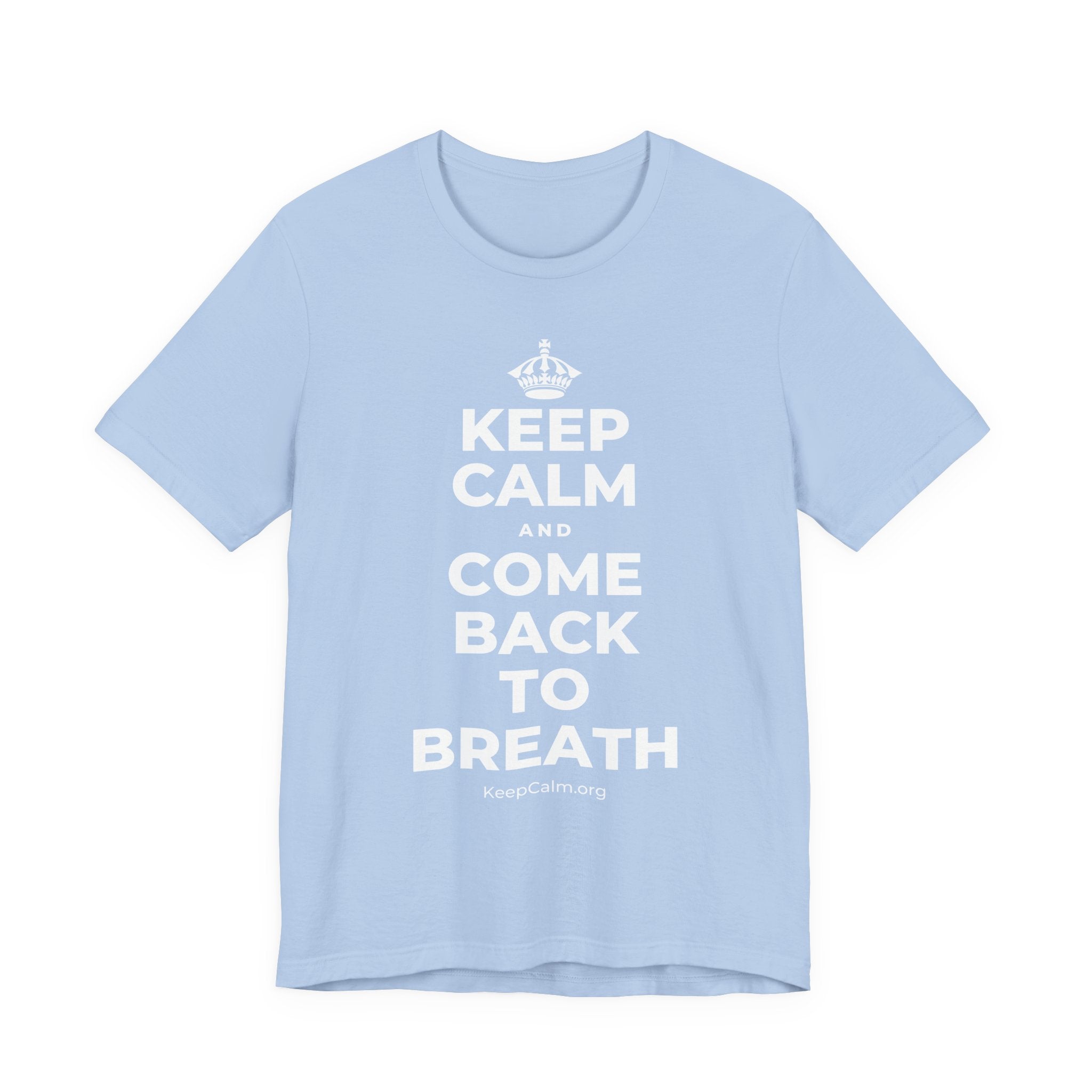 KEEP CALM AND COME BACK TO BREATH T-Shirt (Baby Blue–Silver)