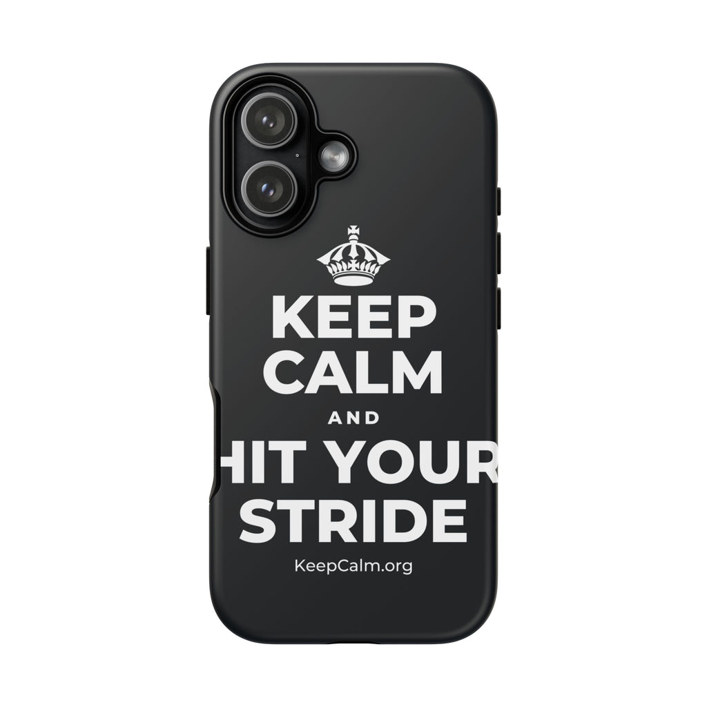 KEEP CALM AND HIT YOUR STRIDE Phone Case (Dark)