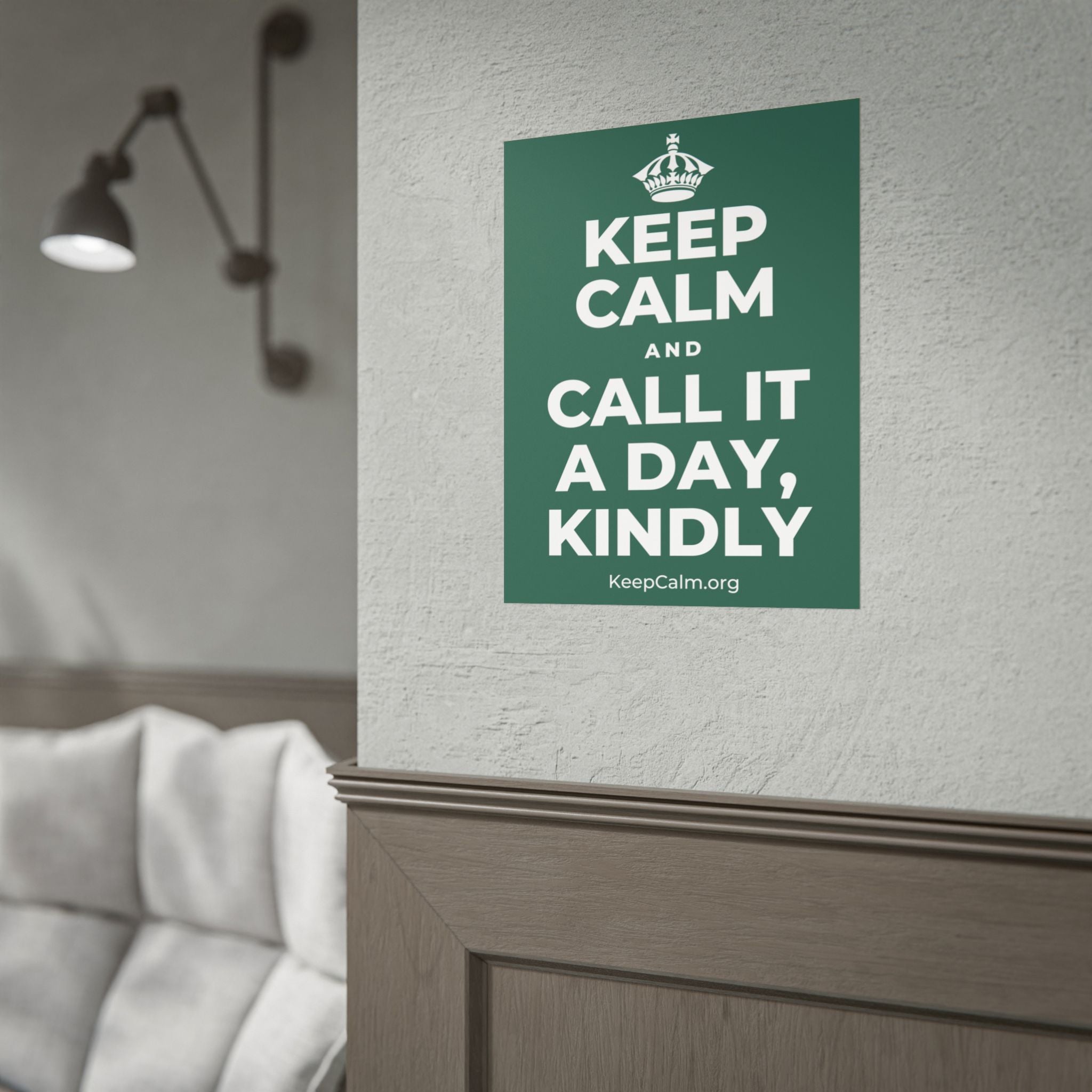 KEEP CALM AND CALL IT A DAY, KINDLY Poster