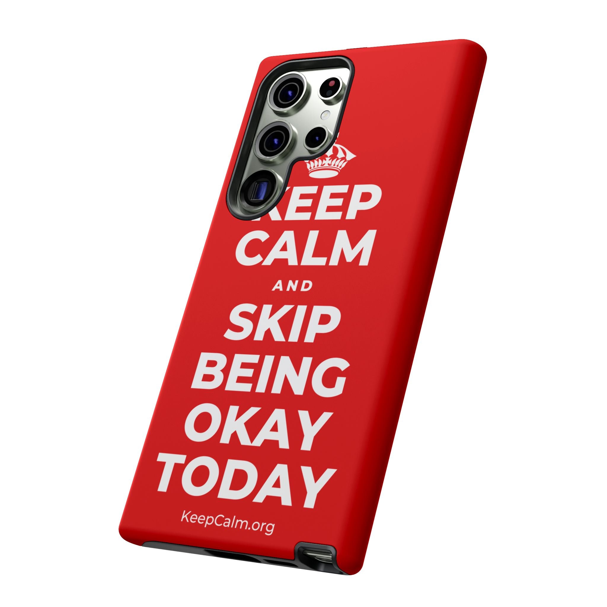 KEEP CALM AND SKIP BEING OKAY TODAY Phone Case