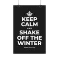 KEEP CALM AND SHAKE OFF THE WINTER Satin Poster