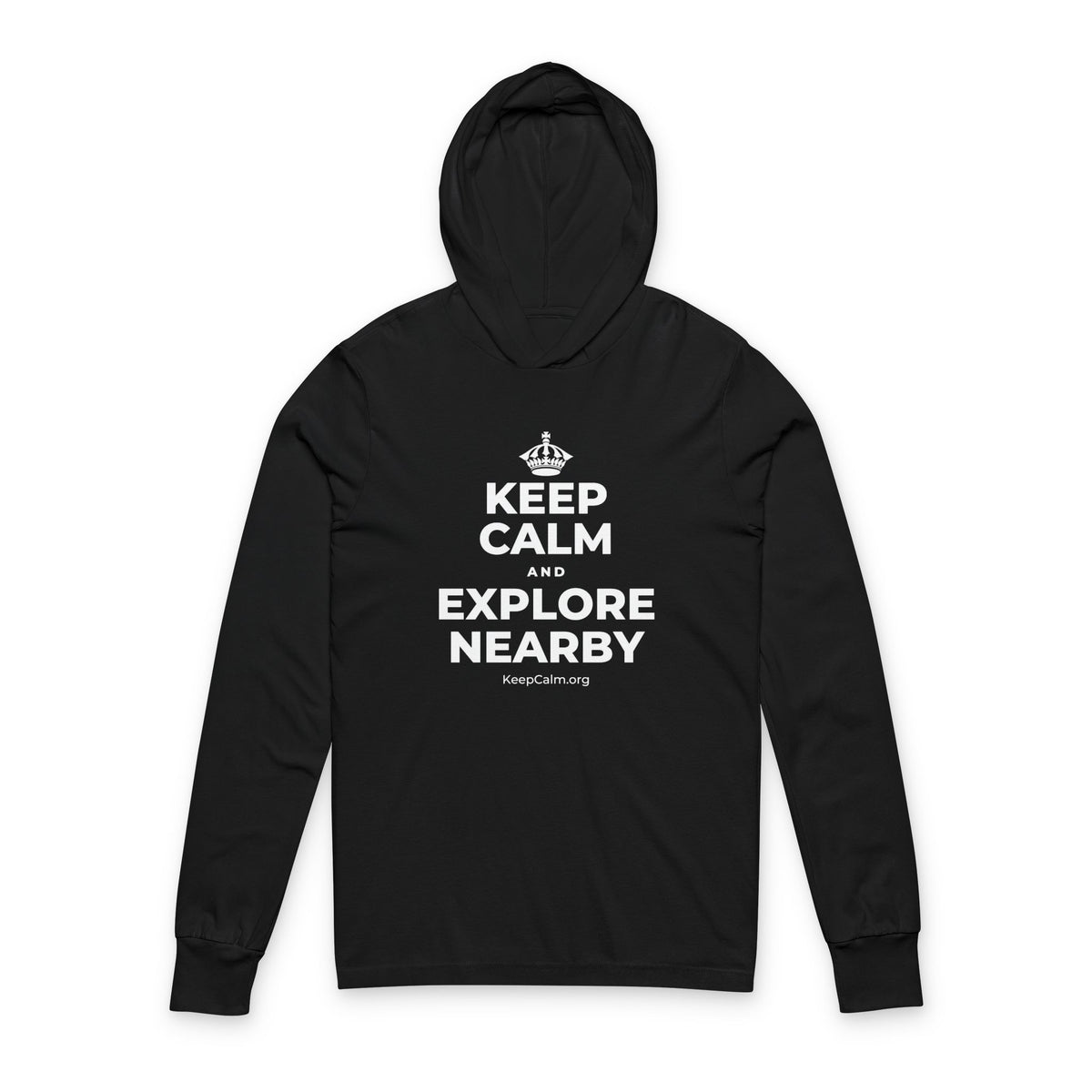 KEEP CALM AND EXPLORE NEARBY Hooded Long Sleeve Tee