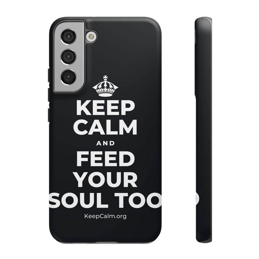 KEEP CALM AND FEED YOUR SOUL TOO Phone Case (Dark)