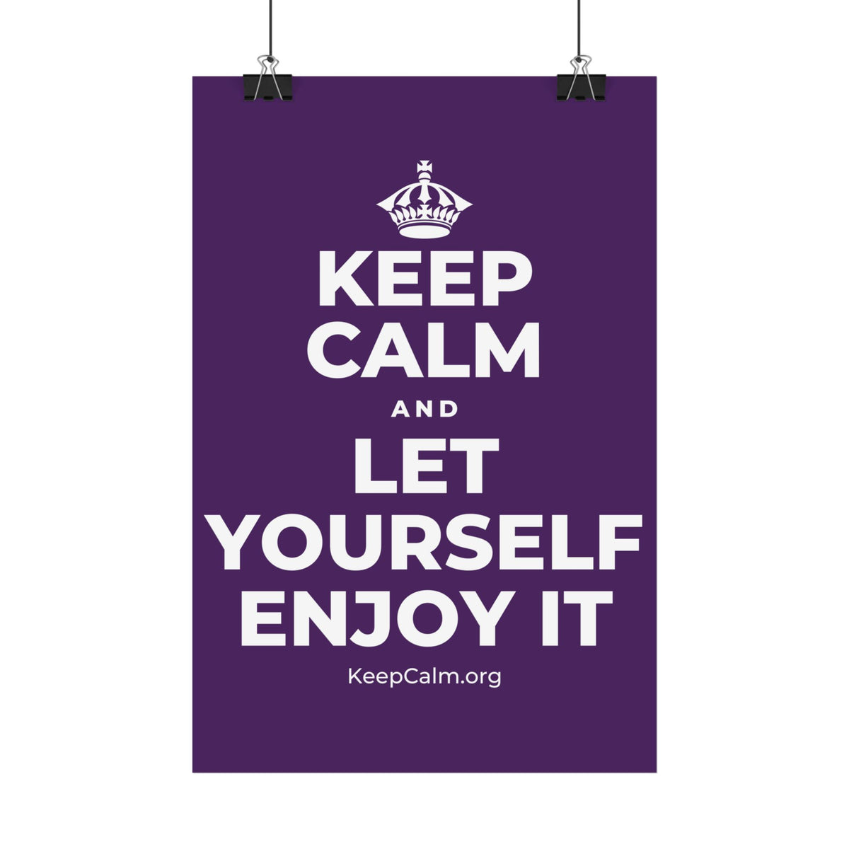 KEEP CALM AND LET YOURSELF ENJOY IT Satin Poster