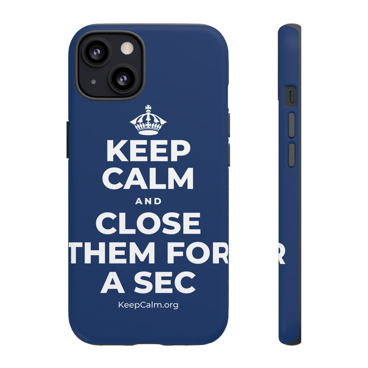 KEEP CALM AND CLOSE THEM FOR A SEC Phone Case