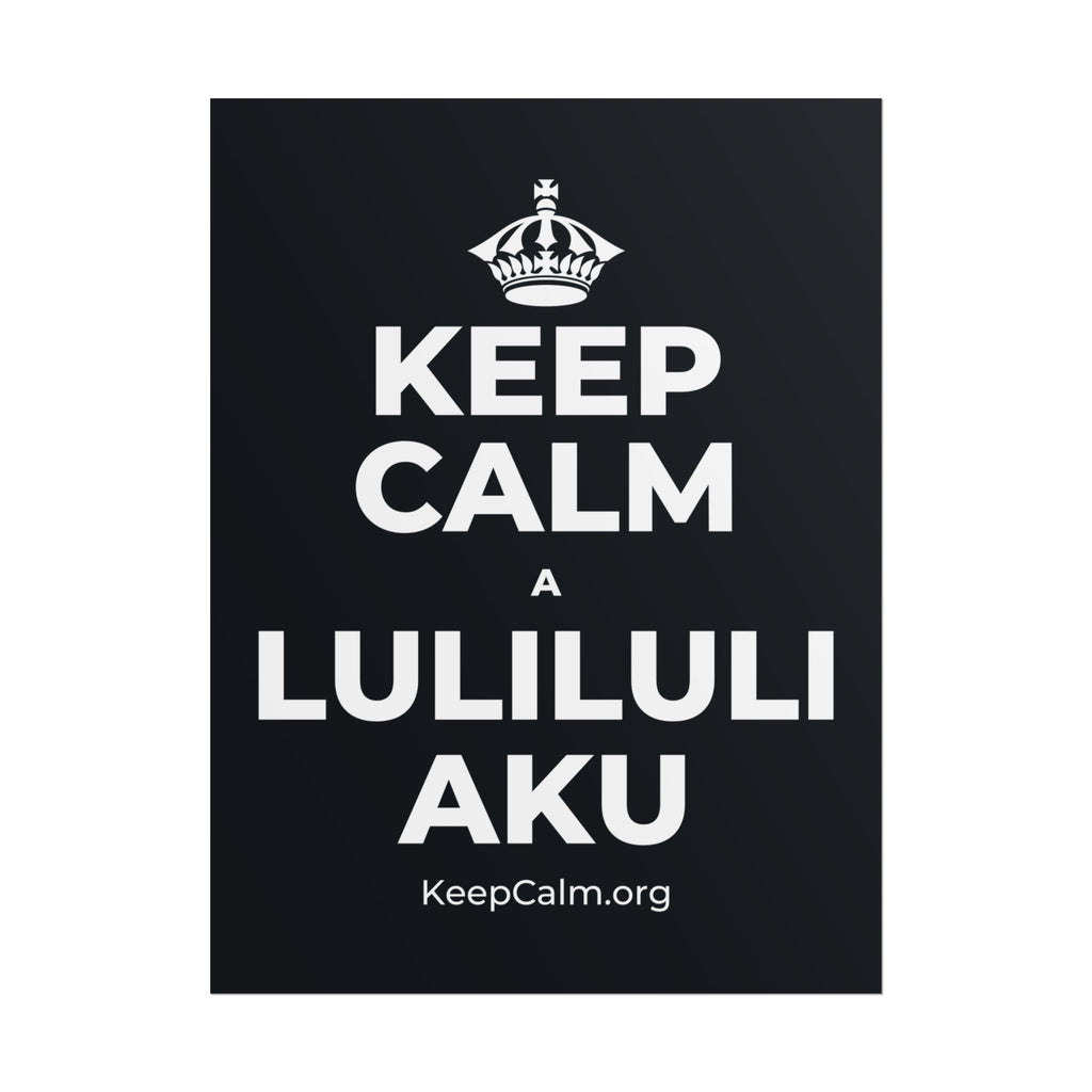 KEEP CALM A LULILULI AKU Poster (Dark)