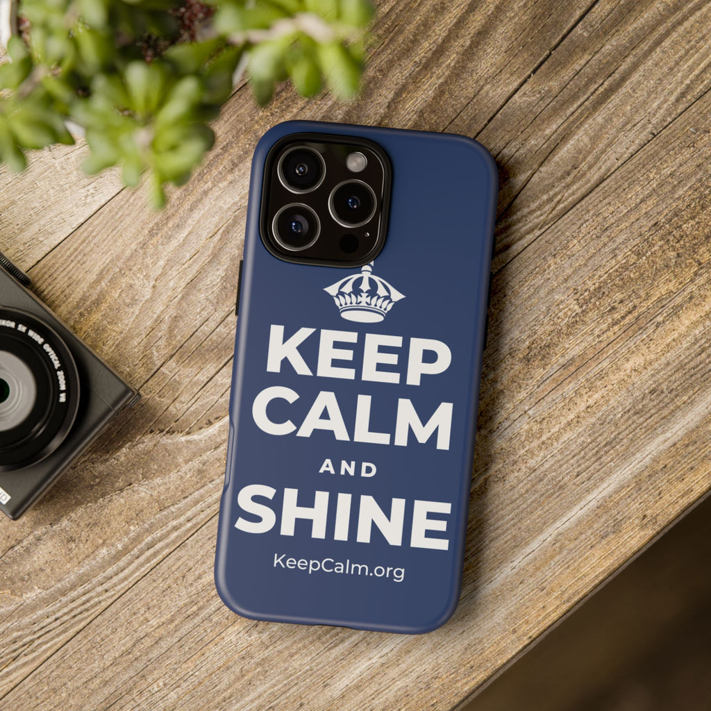 KEEP CALM AND SHINE Phone Case