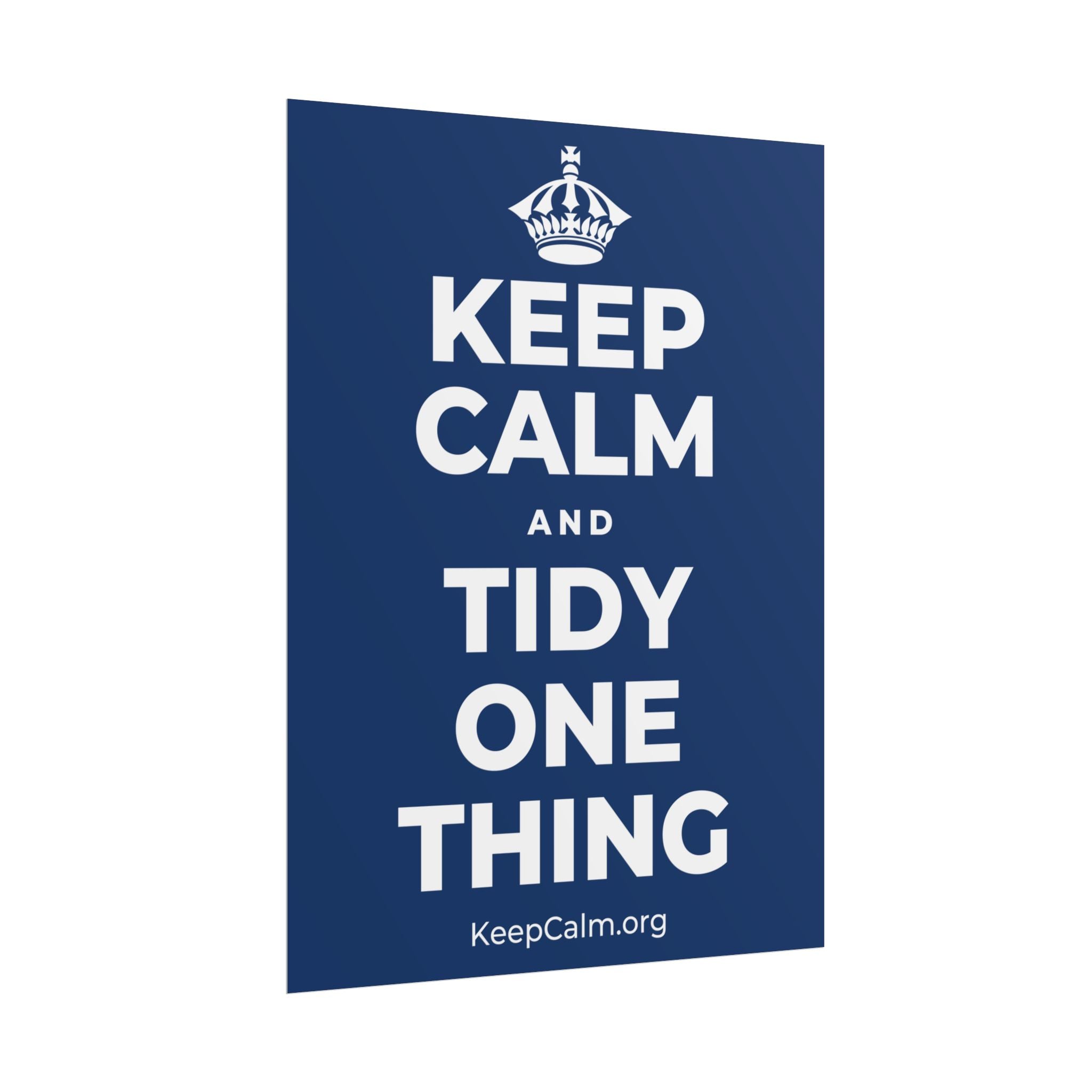 KEEP CALM AND TIDY ONE THING Poster