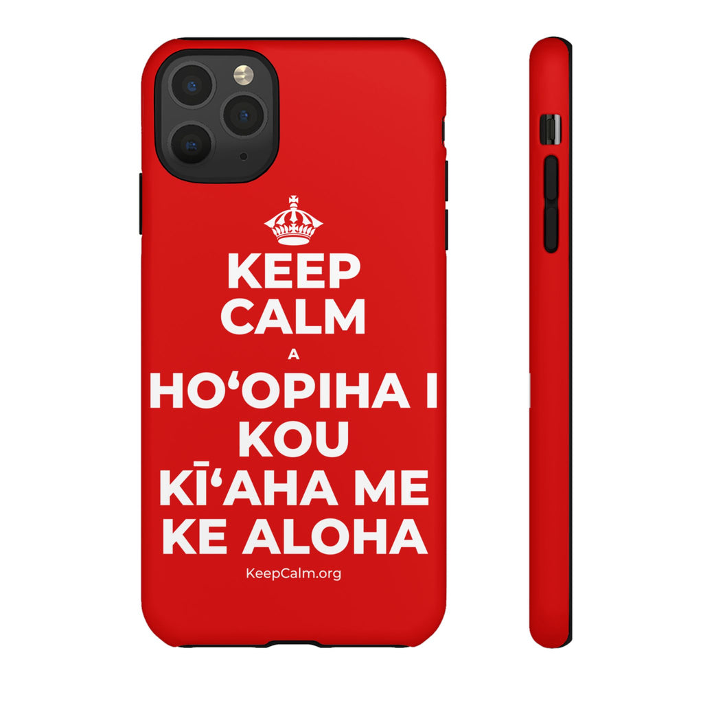 KEEP CALM A HOʻOPIHA I KOU KĪʻAHA ME KE ALOHA Phone Case
