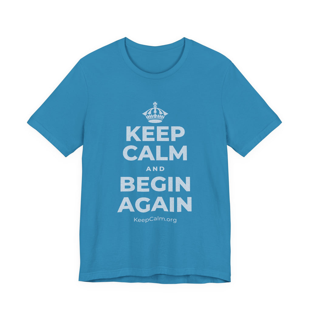 KEEP CALM AND BEGIN AGAIN T-Shirt (White–Asphalt)