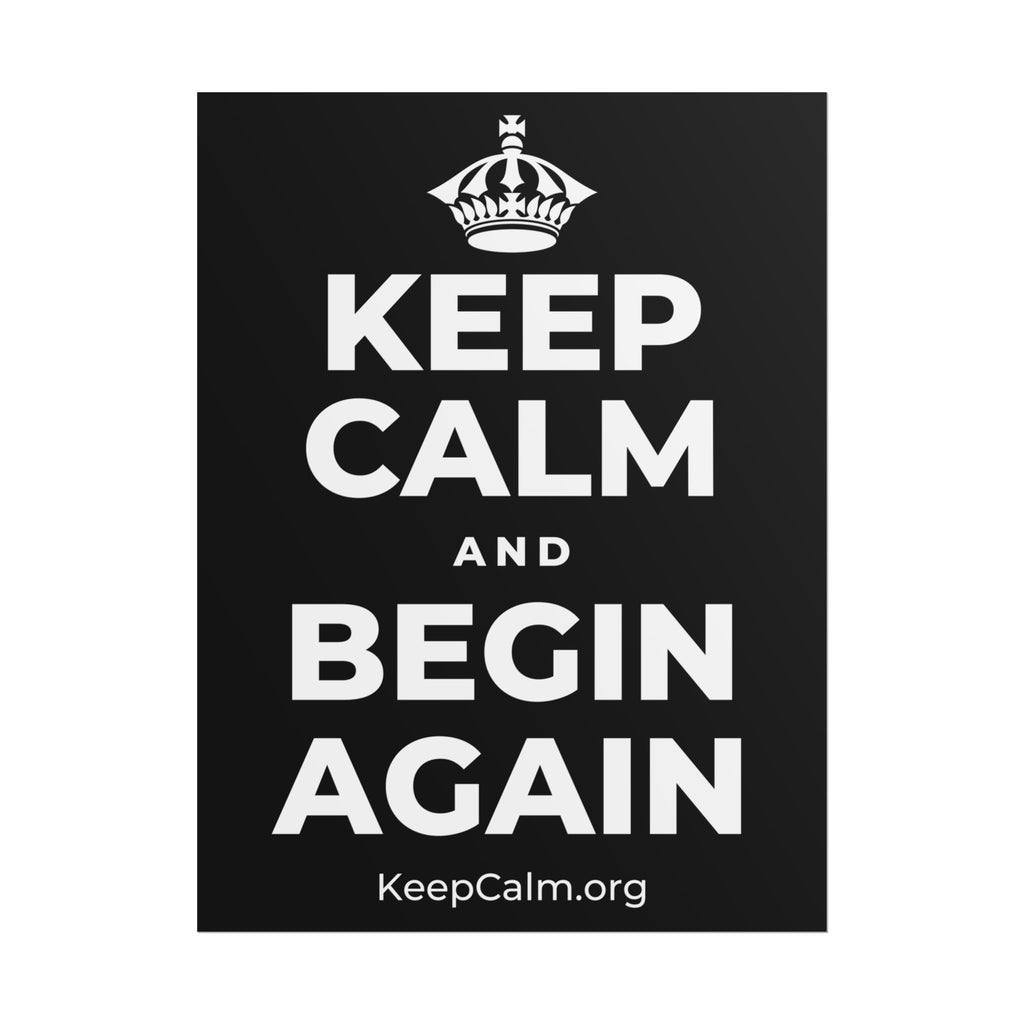 KEEP CALM AND BEGIN AGAIN Poster