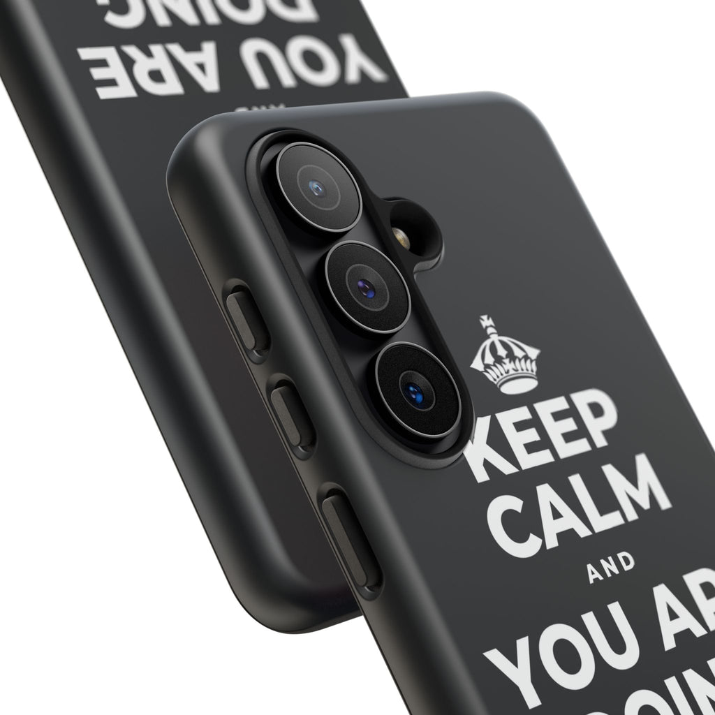 KEEP CALM AND YOU ARE DOING GREAT TODAY Phone Case (Dark)