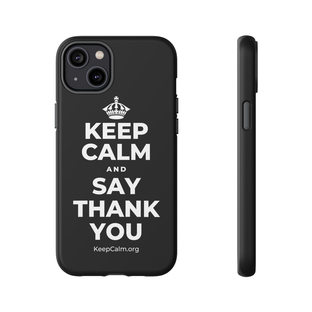 KEEP CALM AND SAY THANK YOU Phone Case