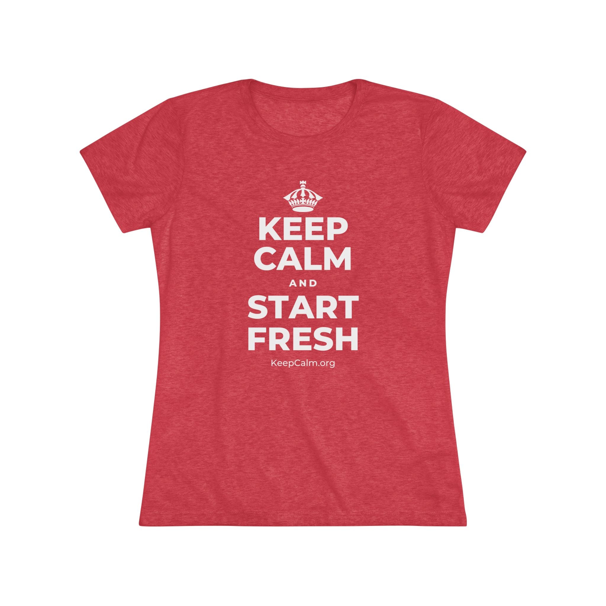 KEEP CALM AND START FRESH Women's Tri-Blend Tee