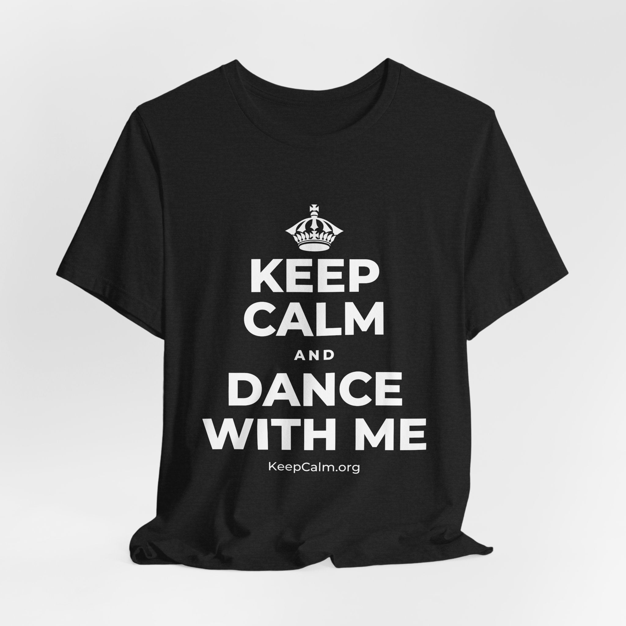 KEEP CALM AND DANCE WITH ME T-Shirt (White–Asphalt)
