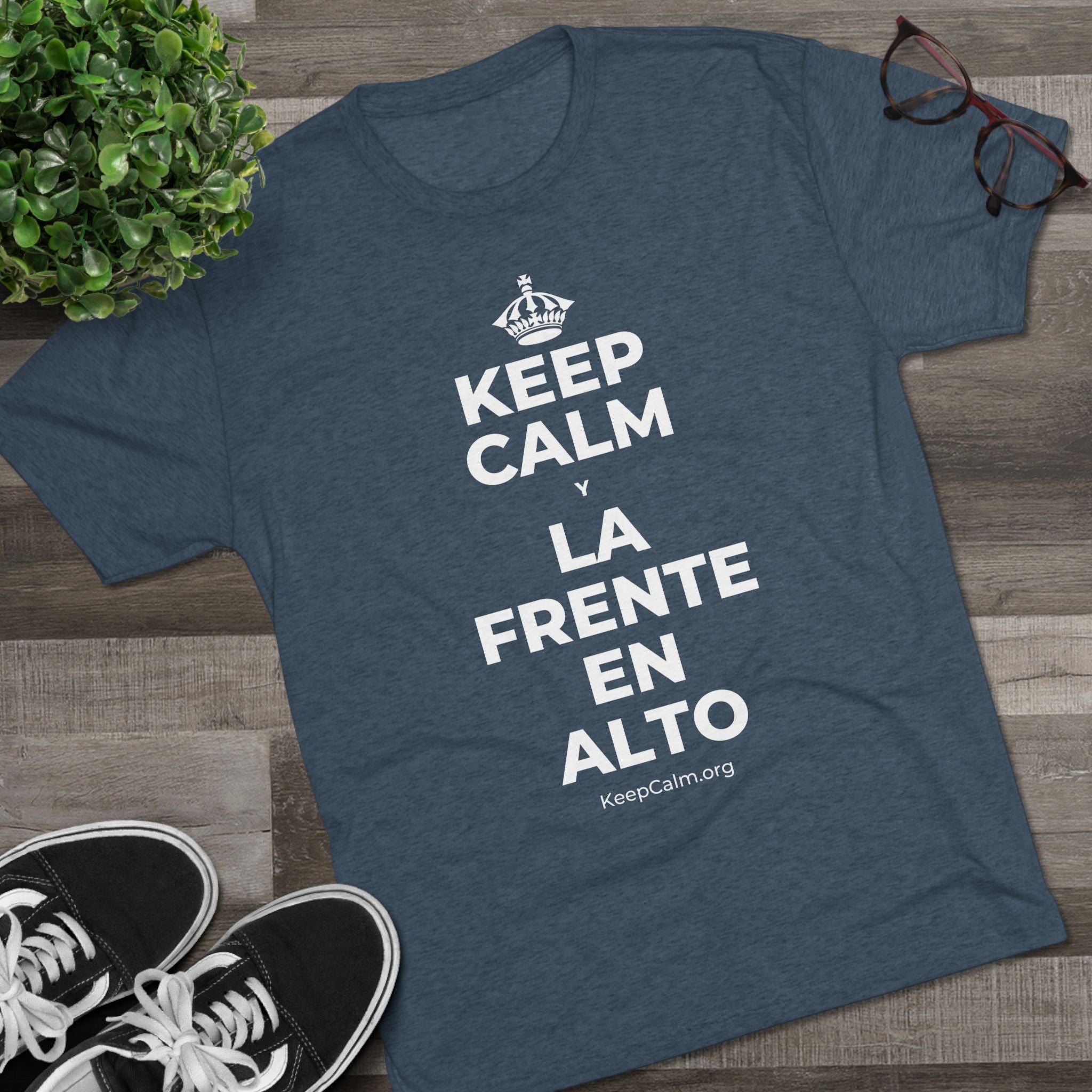 KEEP CALM Y LA FRENTE EN ALTO Tri-Blend Tee