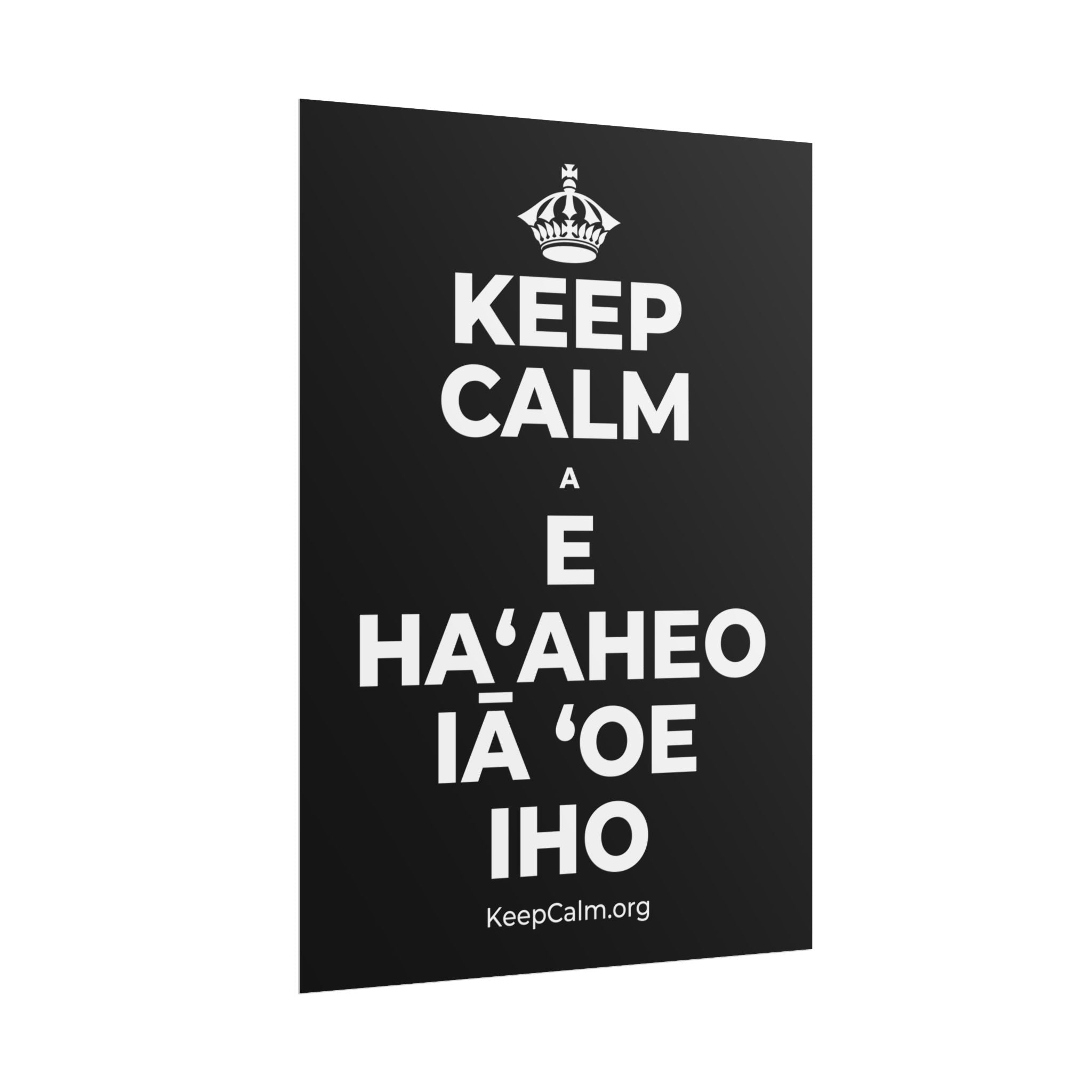 KEEP CALM A E HAʻAHEO IĀ ʻOE IHO Poster