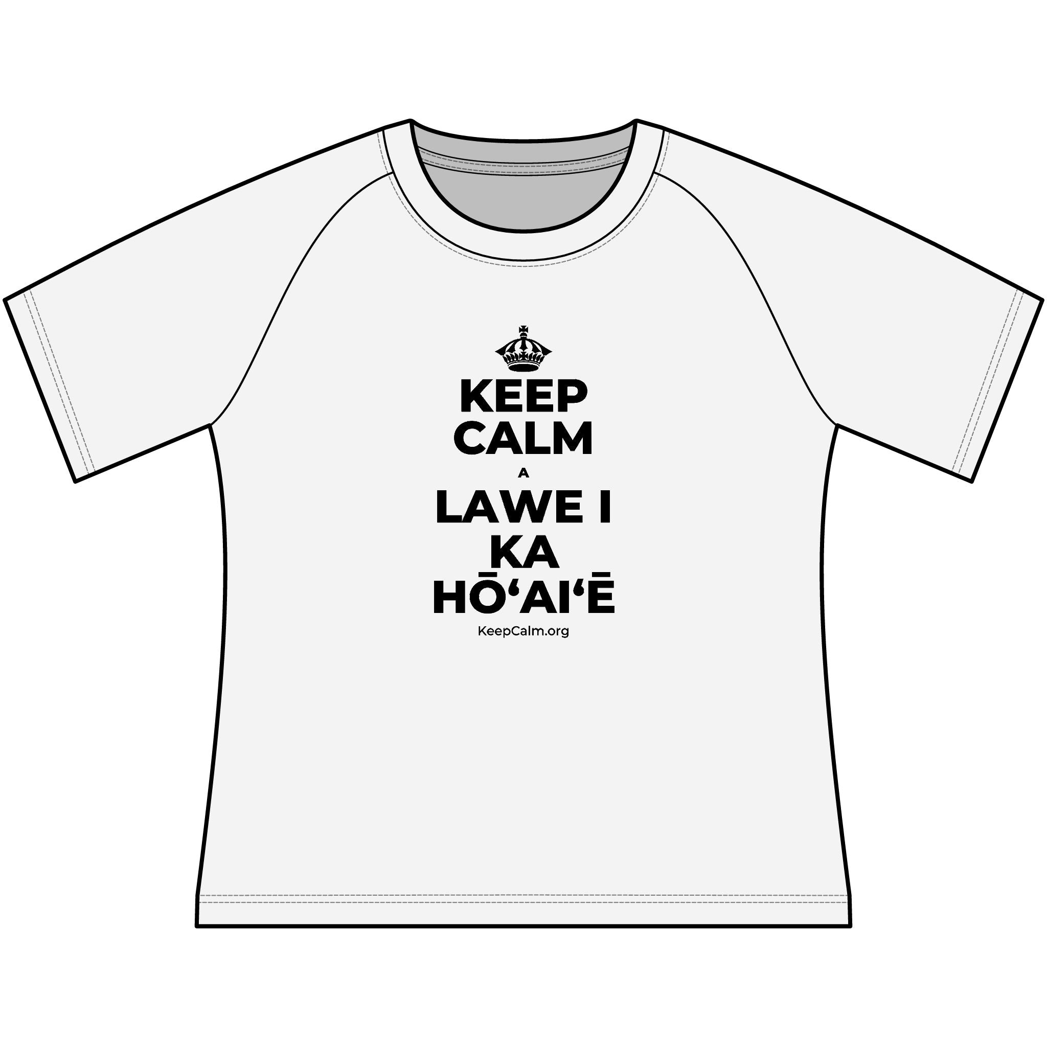 KEEP CALM A LAWE I KA HŌʻAIʻĒ Women's Raglan Tee