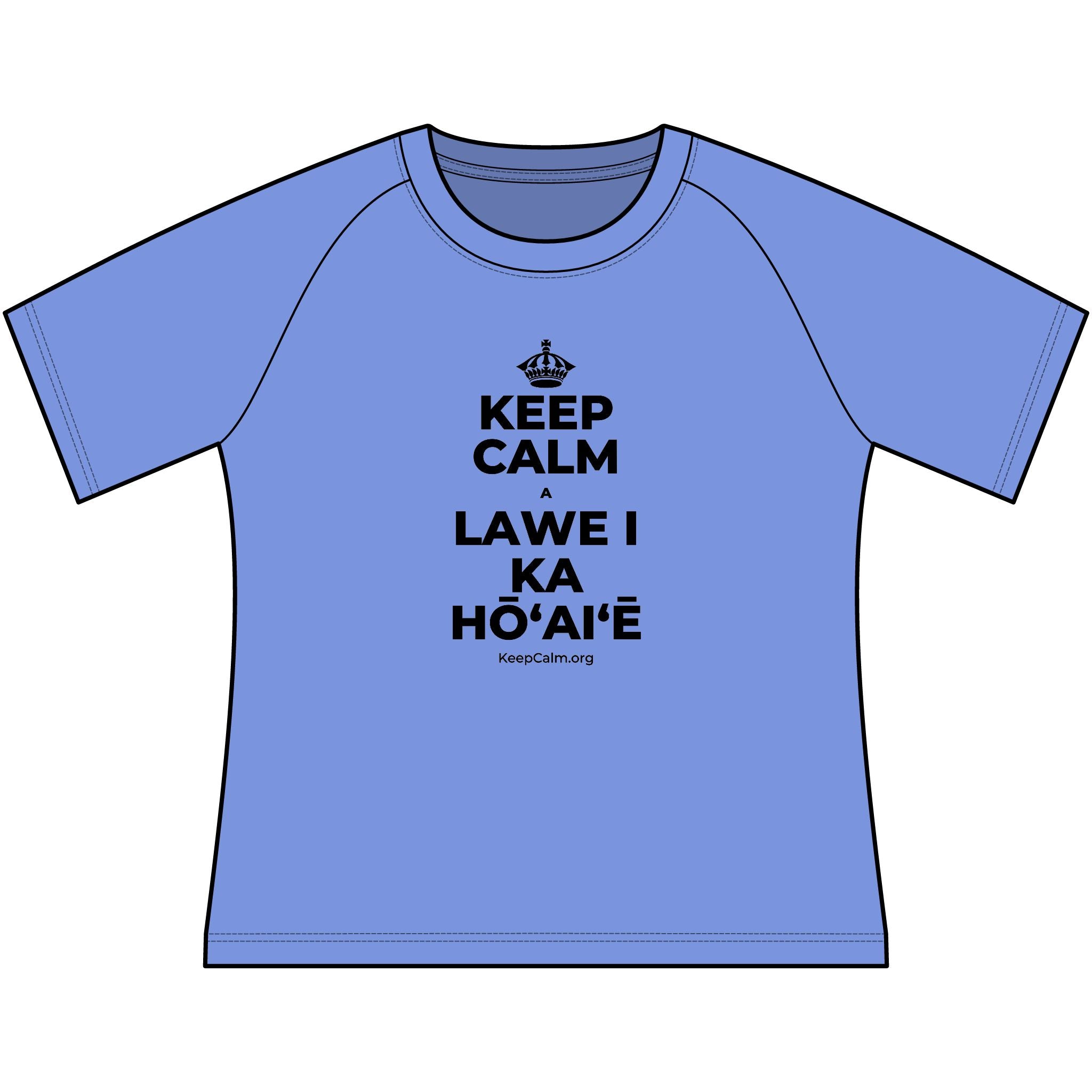 KEEP CALM A LAWE I KA HŌʻAIʻĒ Women's Raglan Tee