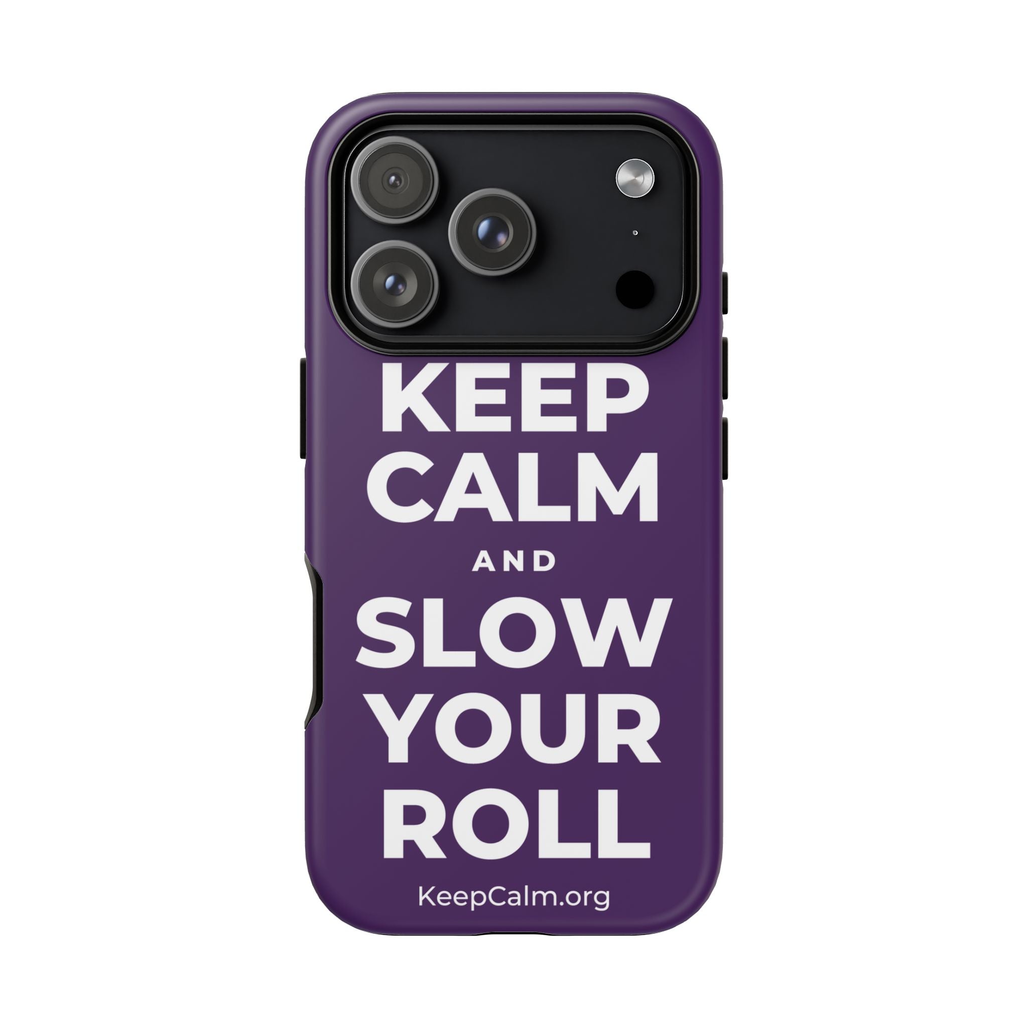 KEEP CALM AND SLOW YOUR ROLL Phone Case