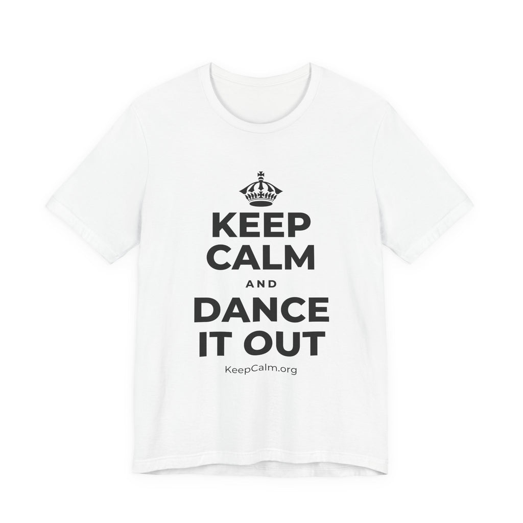 KEEP CALM AND DANCE IT OUT T-Shirt (White–Asphalt)