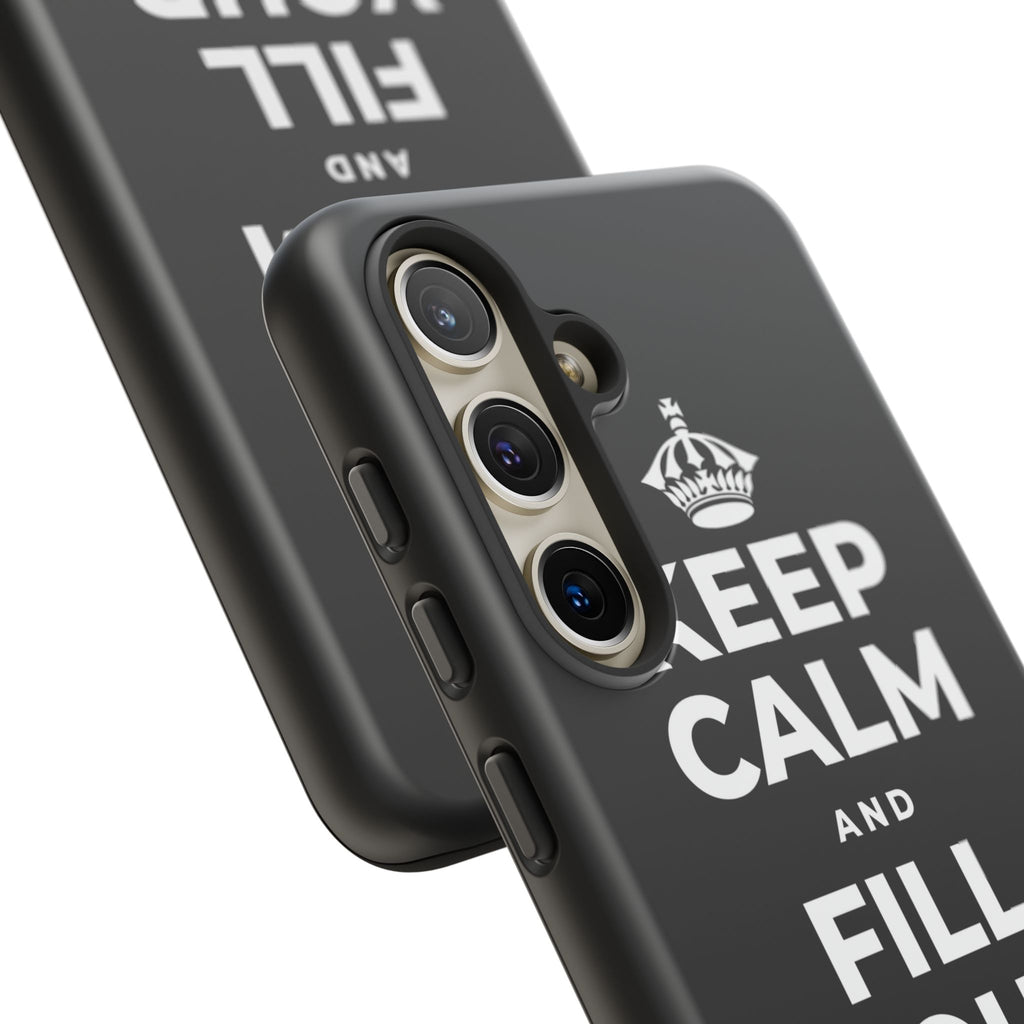 KEEP CALM AND FILL YOUR OWN CUP Phone Case