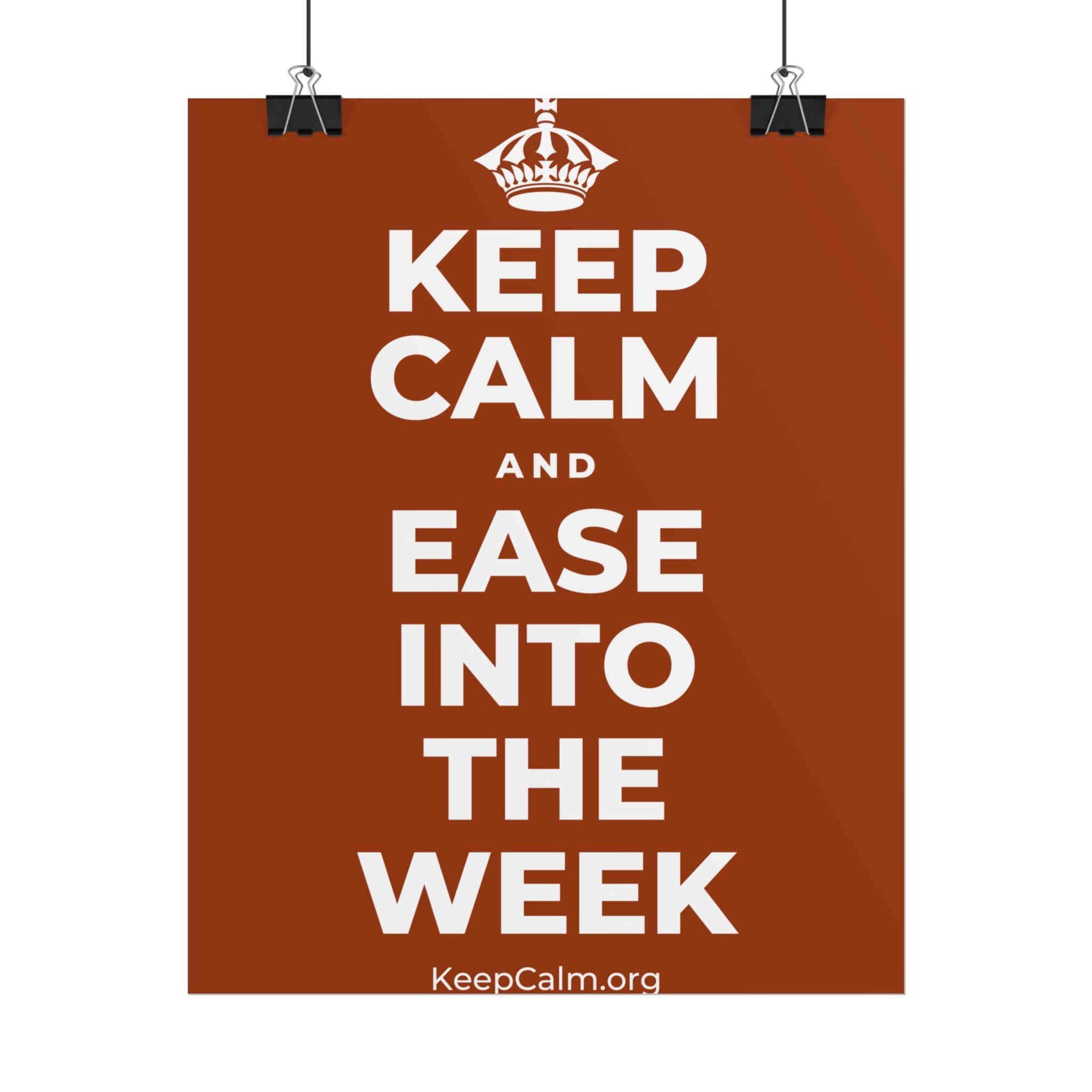 KEEP CALM AND EASE INTO THE WEEK Poster
