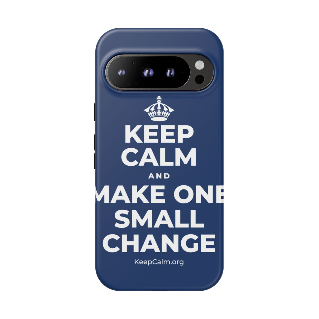 KEEP CALM AND MAKE ONE SMALL CHANGE Phone Case