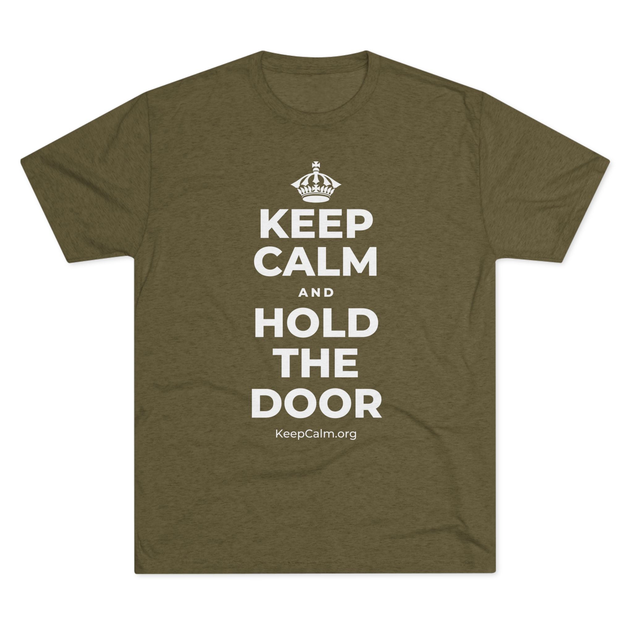 KEEP CALM AND HOLD THE DOOR Tri-Blend Tee
