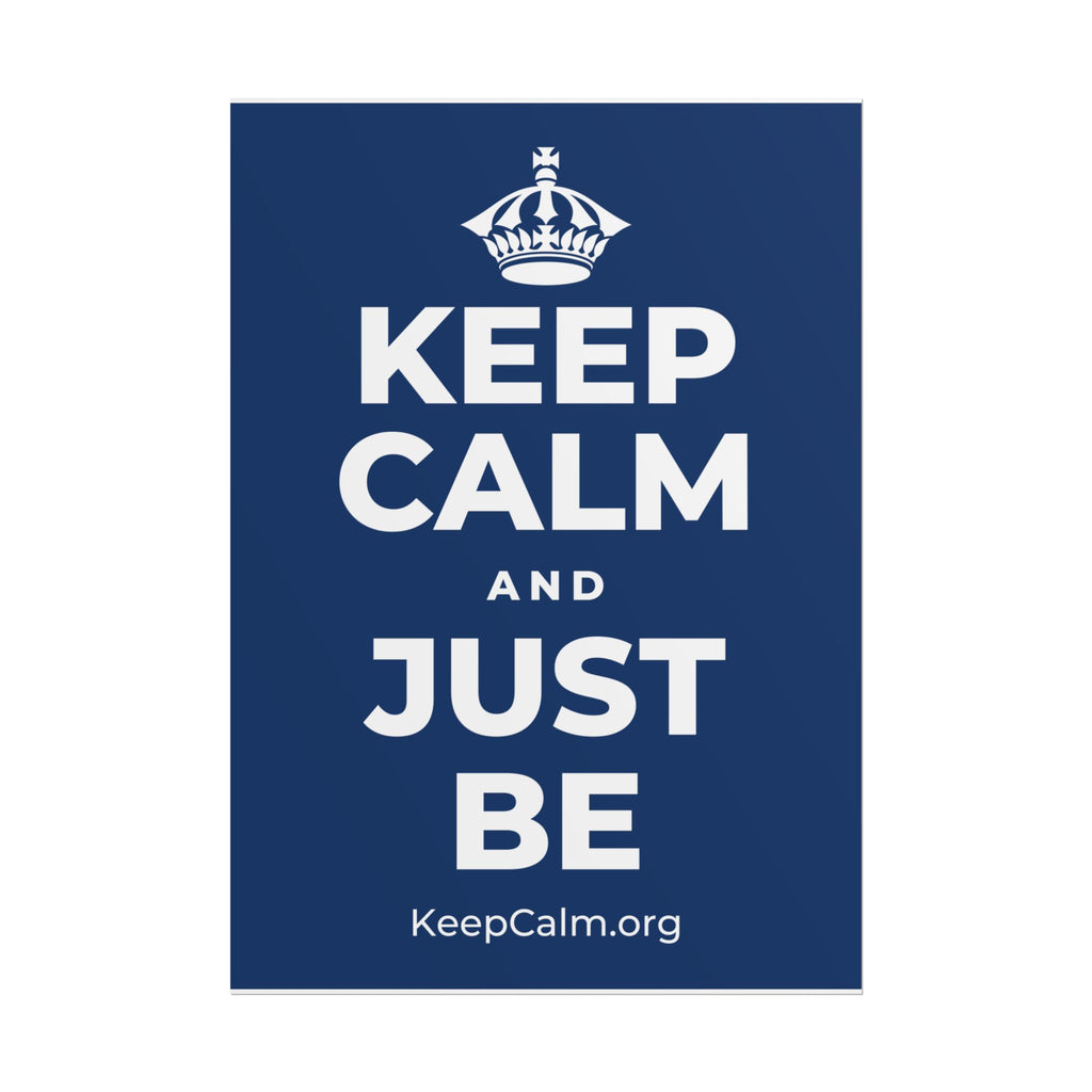 KEEP CALM AND JUST BE Poster