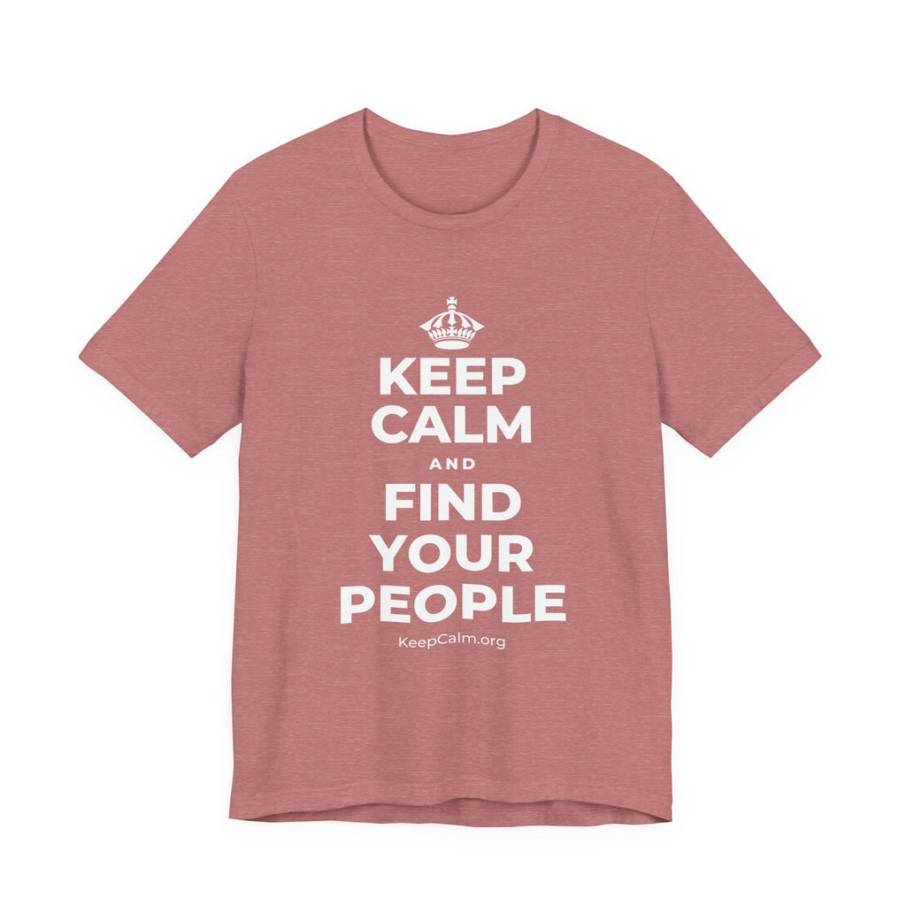 KEEP CALM AND FIND YOUR PEOPLE T-Shirt (Soft Cream–Heather Mauve)