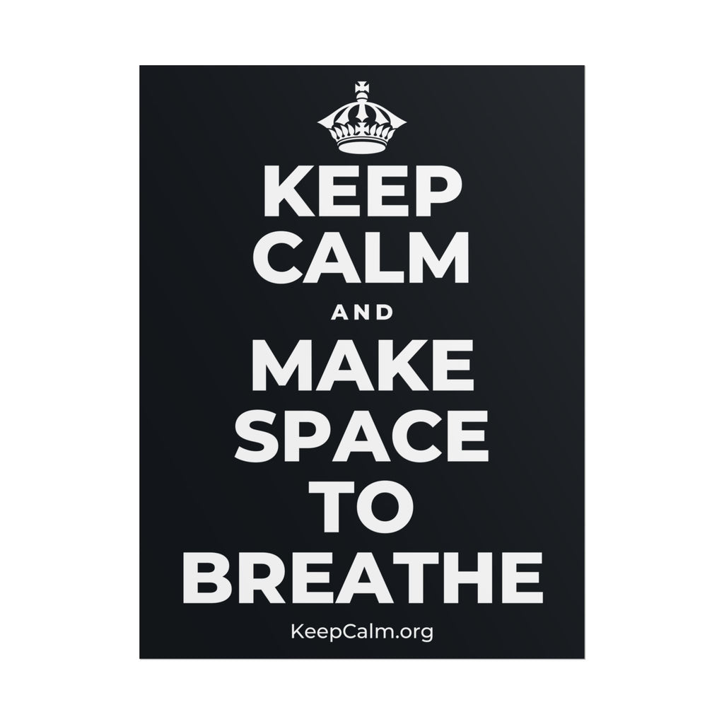 KEEP CALM AND MAKE SPACE TO BREATHE Poster (Dark)