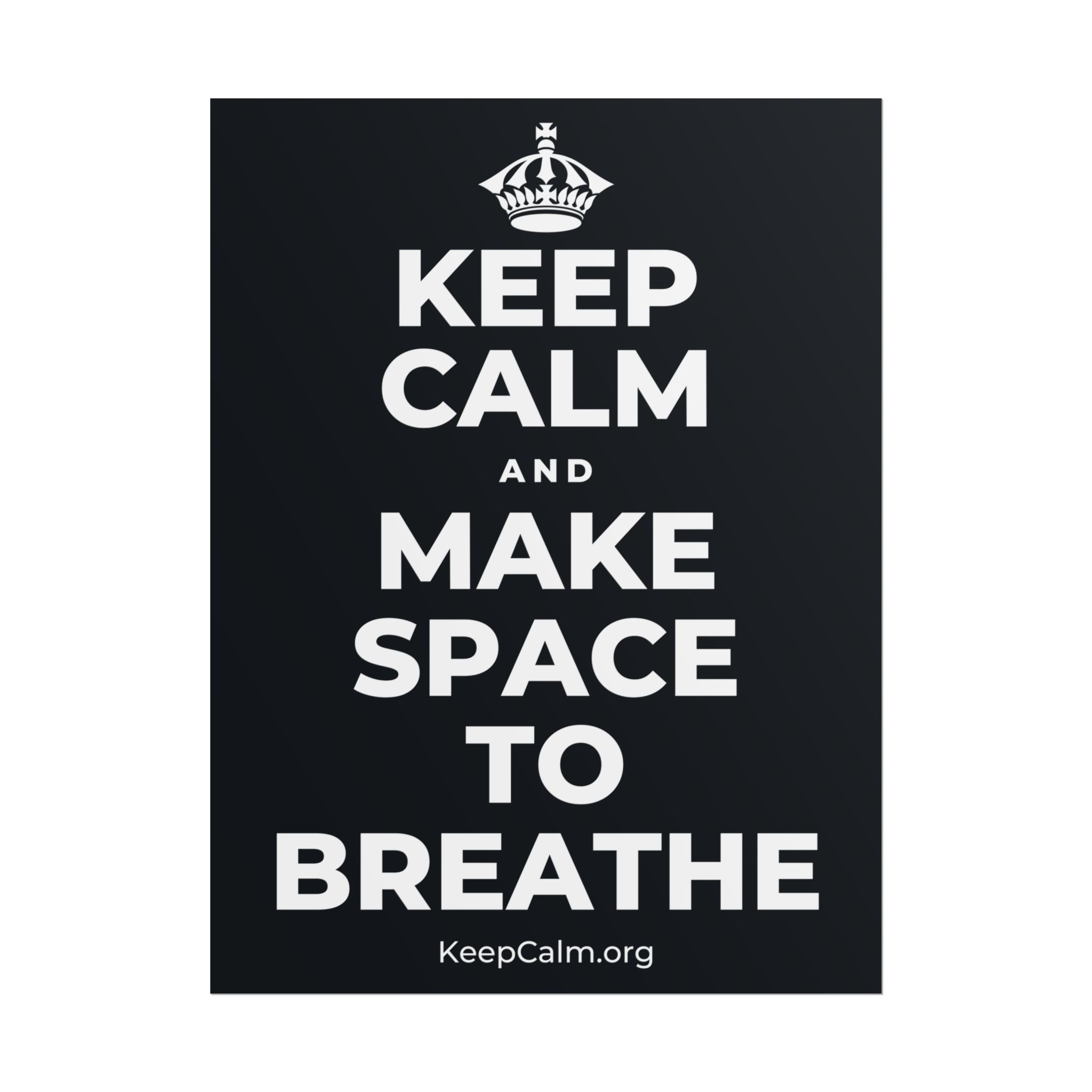KEEP CALM AND MAKE SPACE TO BREATHE Poster (Dark)