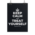 KEEP CALM AND TREAT YOURSELF Poster (Dark)