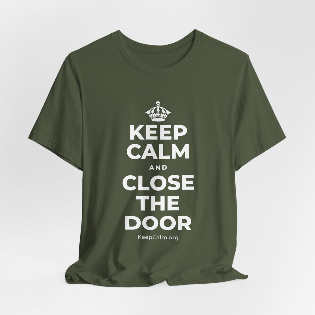KEEP CALM AND CLOSE THE DOOR T-Shirt (Military Green–Autumn)