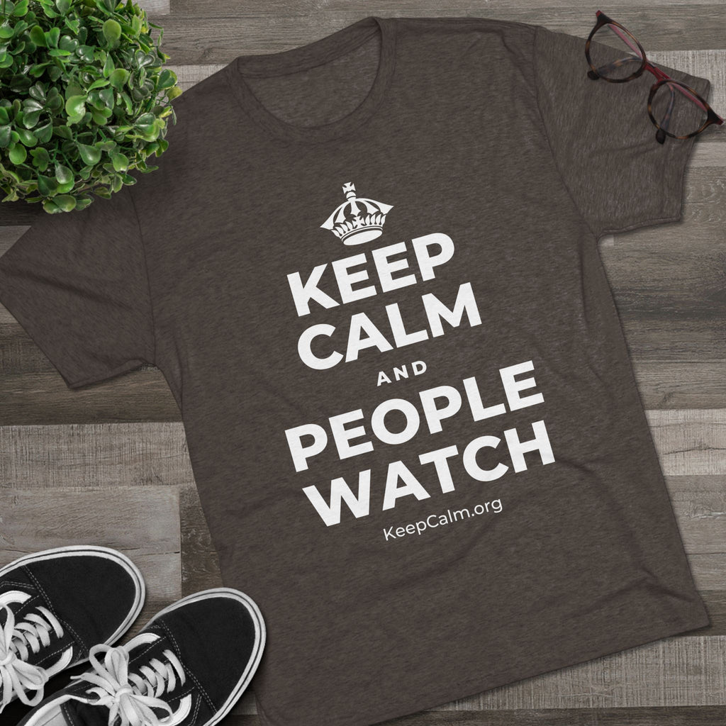KEEP CALM AND PEOPLE WATCH Tri-Blend Tee