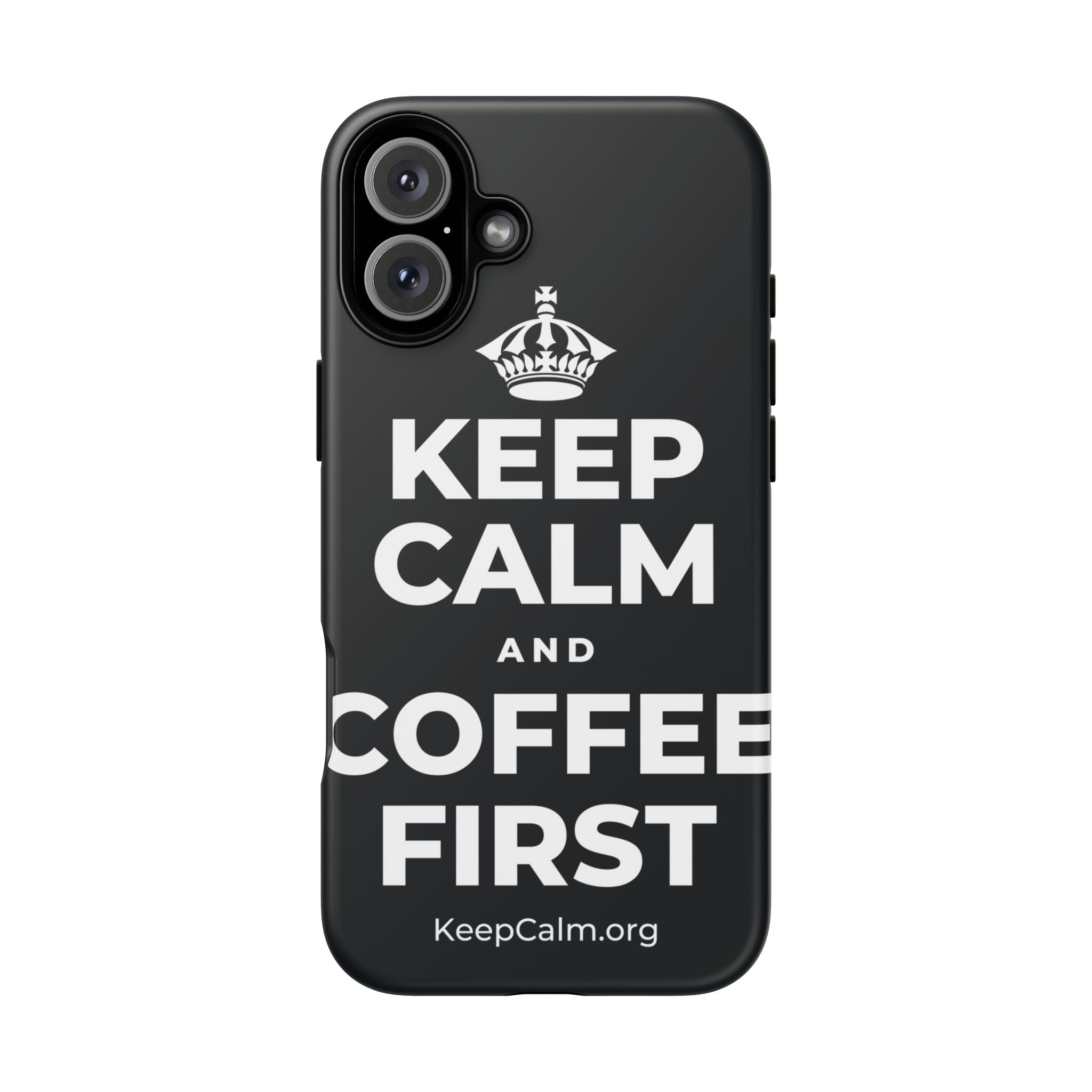 KEEP CALM AND COFFEE FIRST Phone Case (Dark)