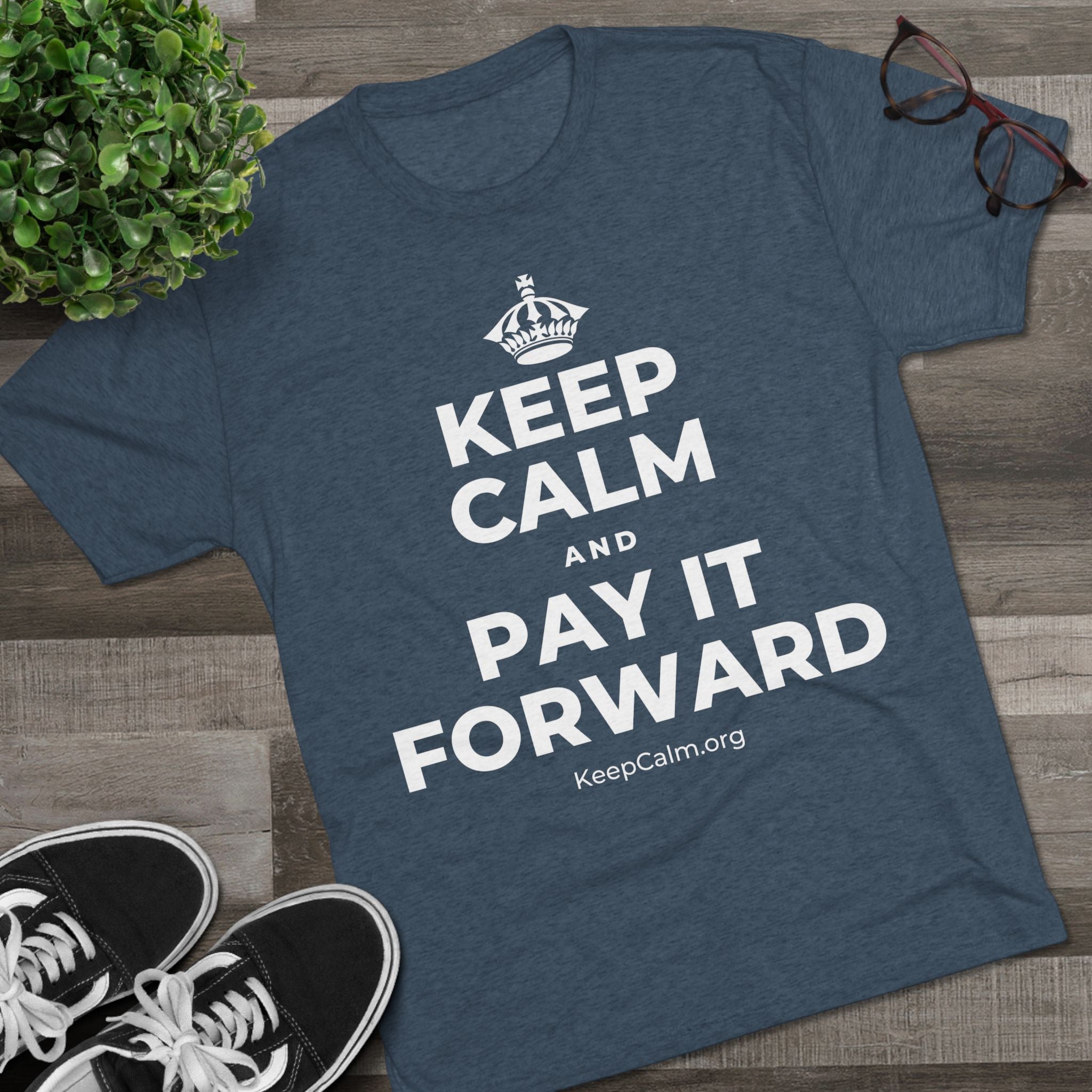KEEP CALM AND PAY IT FORWARD Tri-Blend Tee