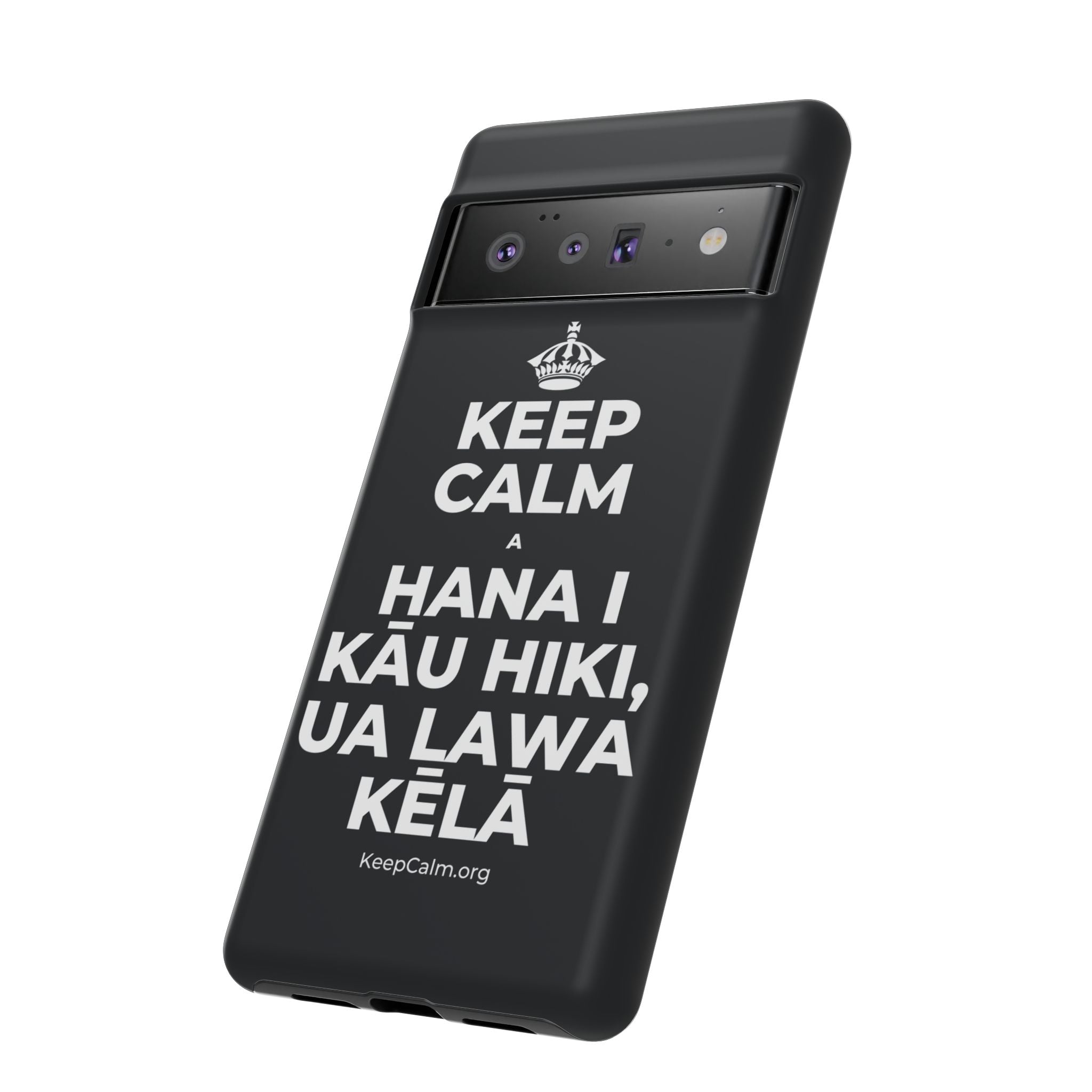 KEEP CALM A HANA I KĀU HIKI, UA LAWA KĒLĀ Phone Case (Dark)