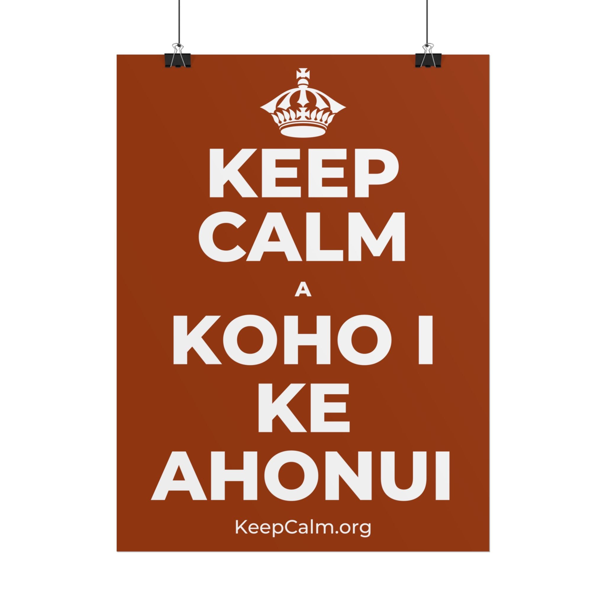 KEEP CALM A KOHO I KE AHONUI Poster
