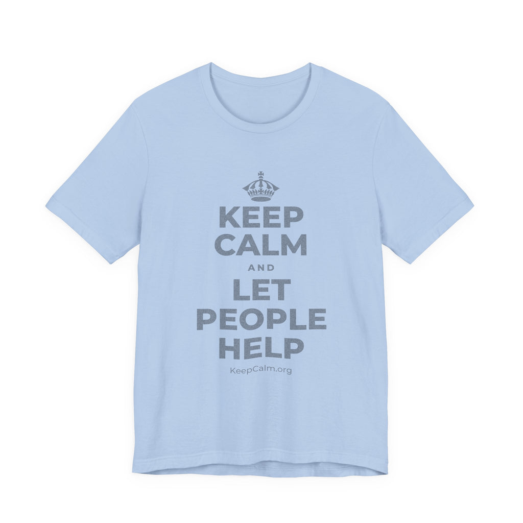 KEEP CALM AND LET PEOPLE HELP T-Shirt (Baby Blue–Silver)