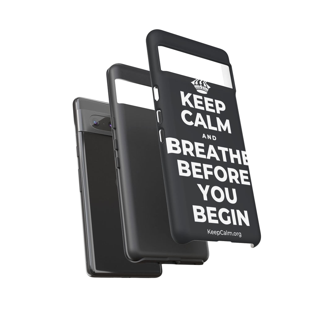KEEP CALM AND BREATHE BEFORE YOU BEGIN Phone Case (Dark)
