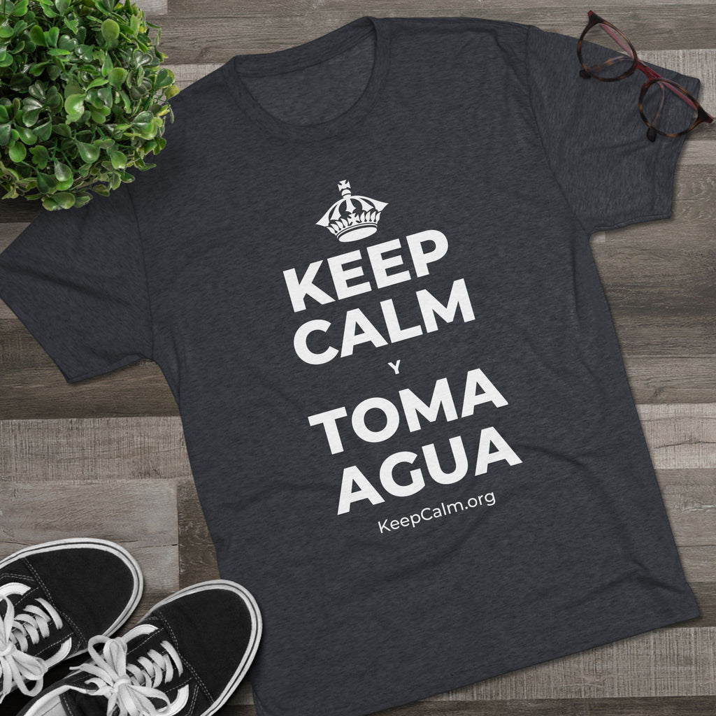 KEEP CALM Y TOMA AGUA Tri-Blend Tee