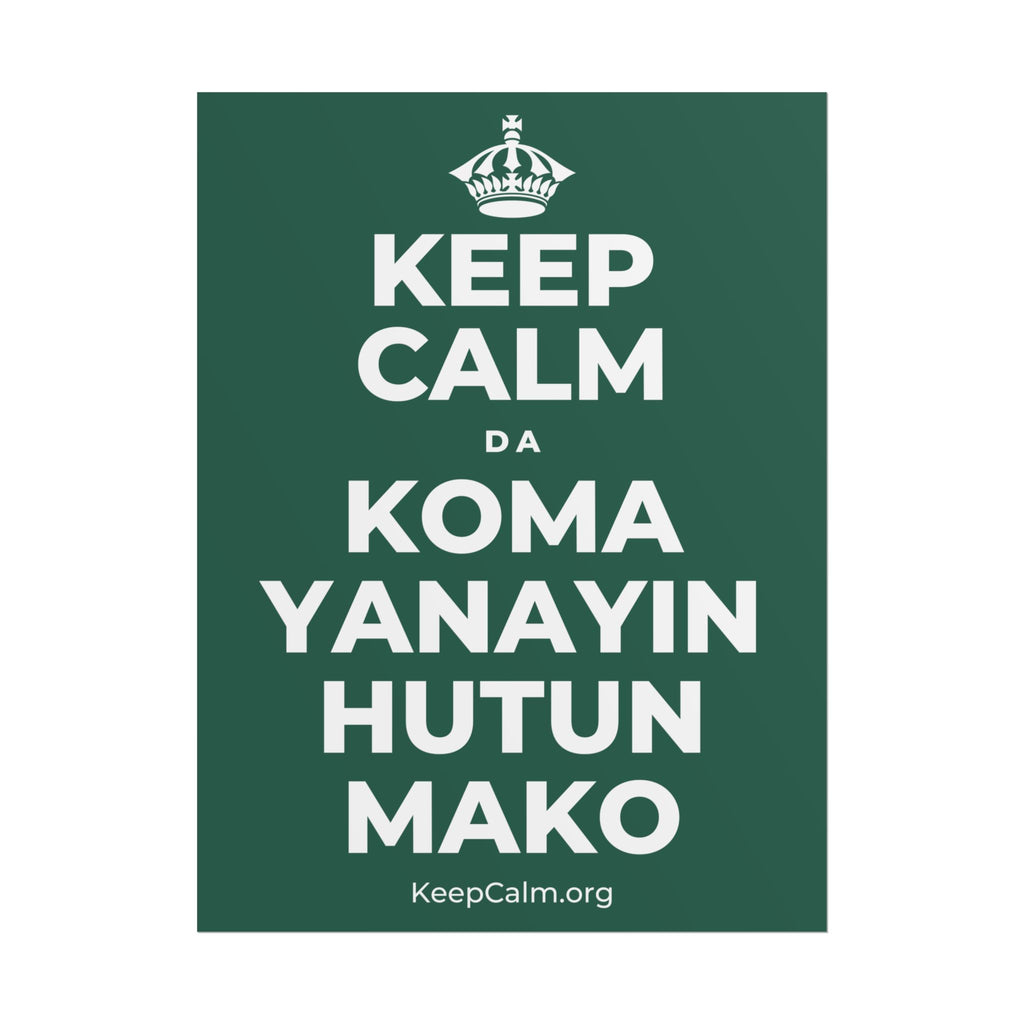 KEEP CALM DA KOMA YANAYIN HUTUN MAKO Poster