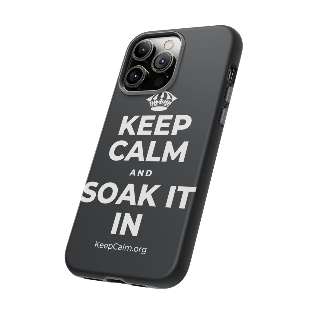 KEEP CALM AND SOAK IT IN Phone Case (Dark)