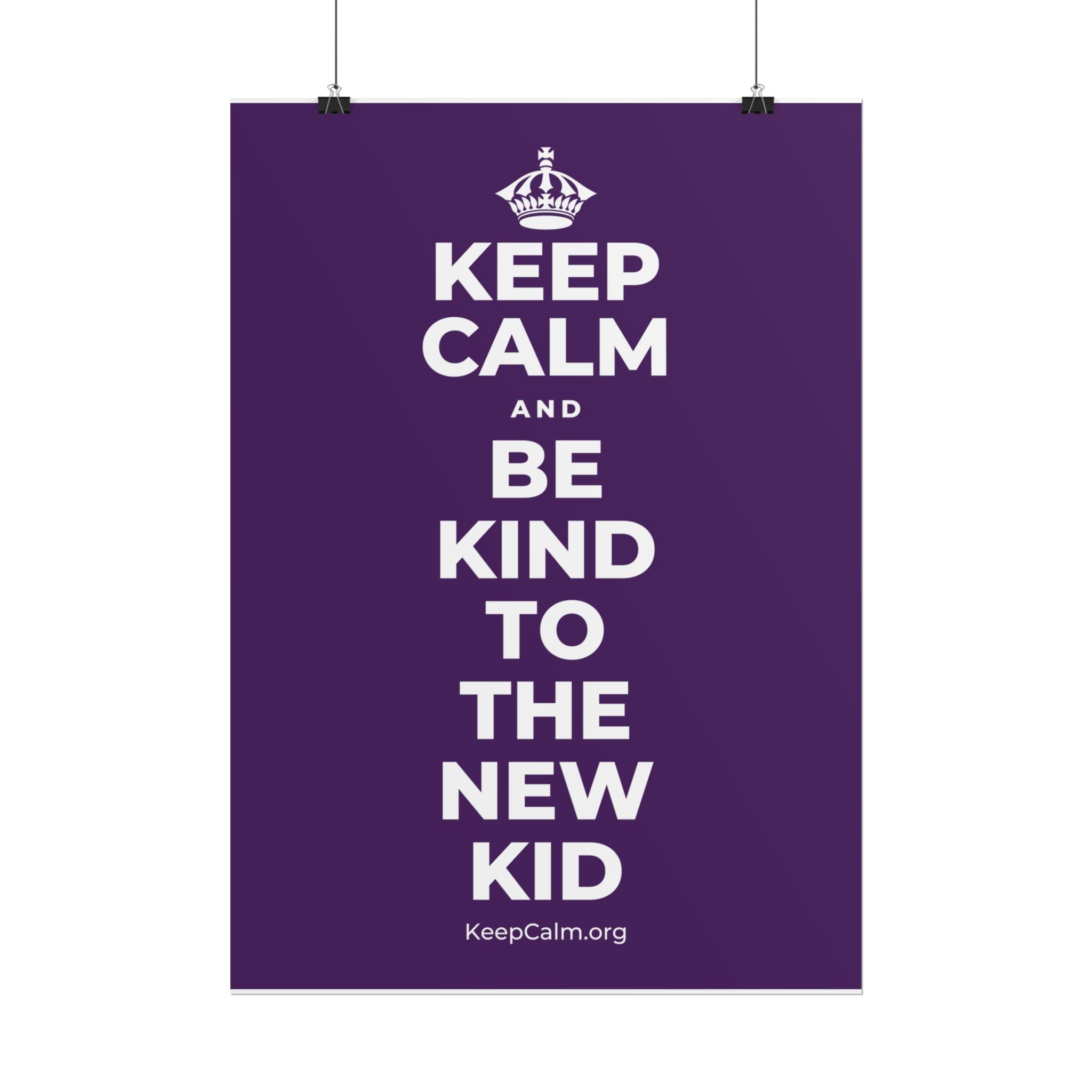 KEEP CALM AND BE KIND TO THE NEW KID Poster