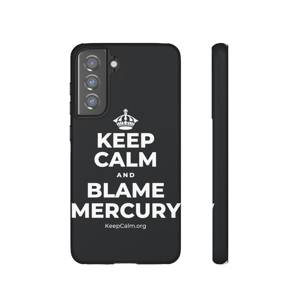 KEEP CALM AND BLAME MERCURY Phone Case (Dark)